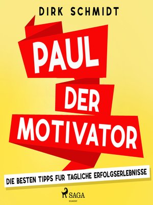 cover image of Paul der Motivator--Die besten Tipps für tägliche Erfolgserlebnisse